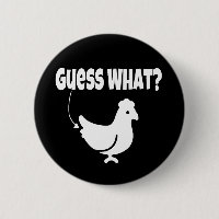 Guess what? Chicken Butt Funny Gift