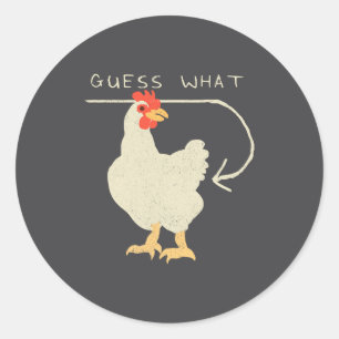 Guess What Chicken Butt Funny Happy  Classic Round Sticker