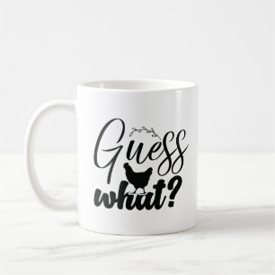 Guess What Chicken Butt Funny Happy Coffee Mug