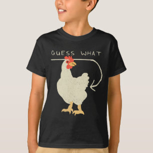 Guess What Chicken Butt Funny Happy  T-Shirt