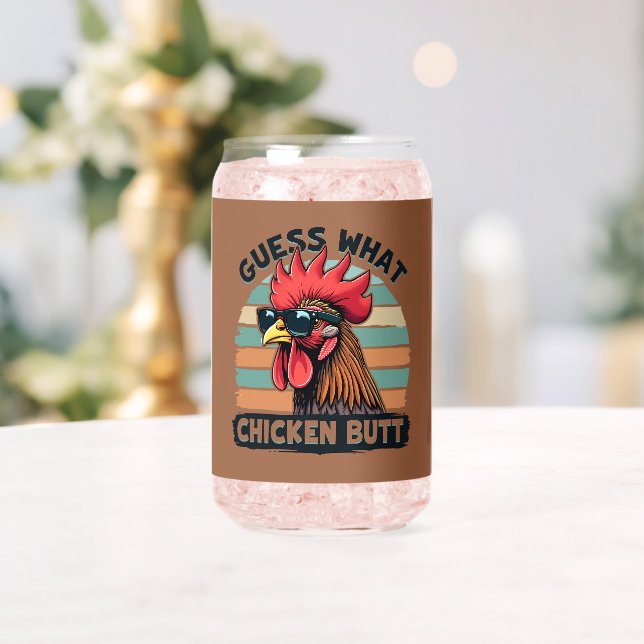 Guess What Chicken Butt Funny Retro Rooster Can Glass (Insitu (Wedding))