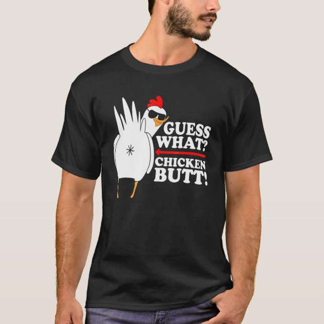 Guess What Chicken Butt!  Funny T-Shirt (Front)