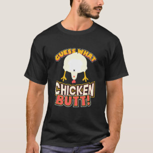 Guess What Chicken Butt Funny T-Shirt