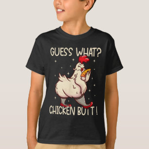 Guess What Chicken Butt, Hilarious Witty Humour Fu T-Shirt
