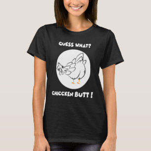 Guess What Chicken Butt Humour Joking Farm Sarcas T-Shirt