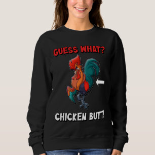 Guess What Chicken Butt Lovely 85 Sweatshirt