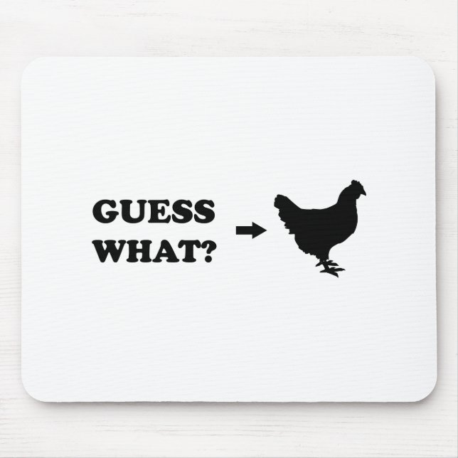 Guess What, Chicken Butt Mouse Pad (Front)