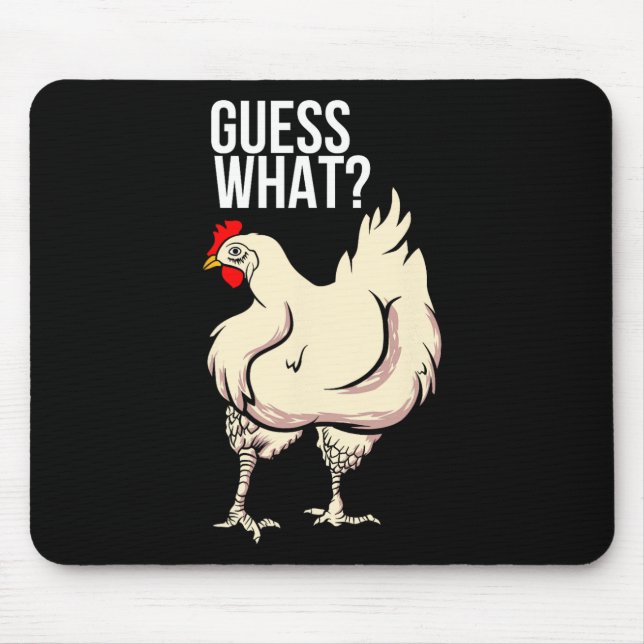Guess What - Chicken Butt  Mouse Pad (Front)