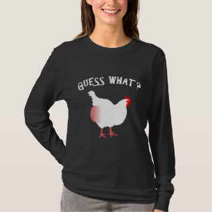 Guess What Chicken Butt Nice T-Shirt
