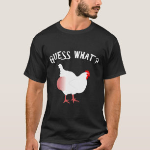Guess What Chicken Butt Nice   T-Shirt