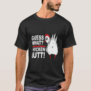 Guess What Chicken Butt Saying Humour T-Shirt