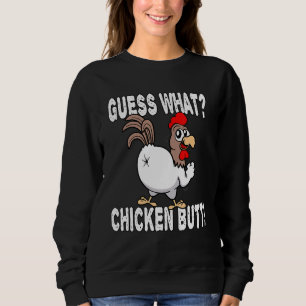 Guess What Chicken Butt Saying Jokes Sweatshirt