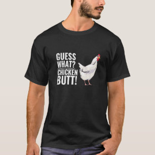 Guess What Chicken Butt  Sayings T-Shirt