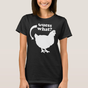 Guess What Chicken Butt T-Shirt