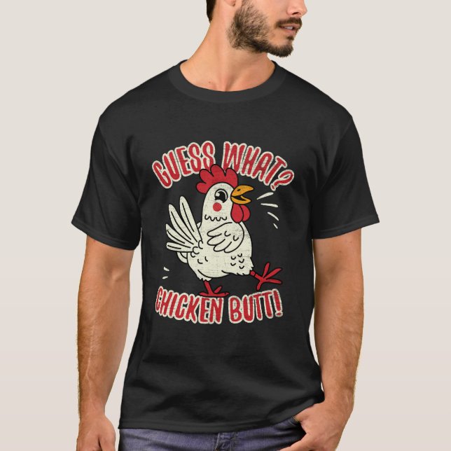 Guess What Chicken Butt T-Shirt (Front)
