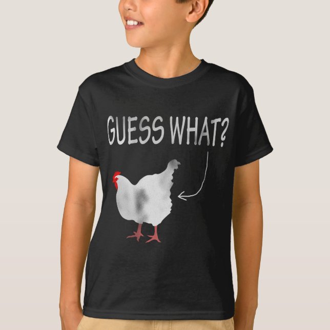Guess What? Chicken Butt! T-Shirt (Front)