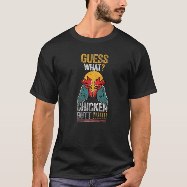 Guess What Chicken Butt T-Shirt (Front)