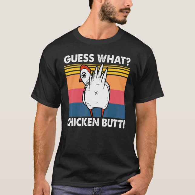 Guess What Chicken Butt T-Shirt (Front)