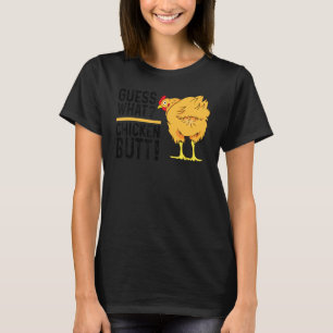 Guess What Chicken Butt T-Shirt