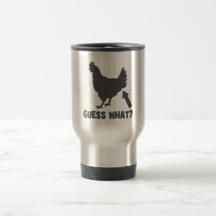 Guess What? Chicken Butt Travel Mug