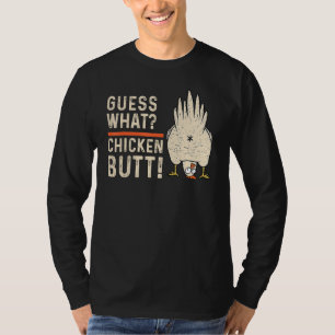 Guess What Chicken Butt White Clothes Quote T-Shirt