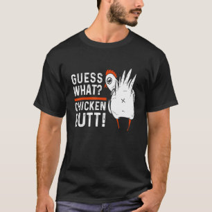 Guess What Chicken Butt! White Design T-Shirt