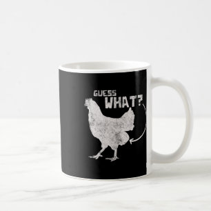 Guess What Chicken Coffee Mug