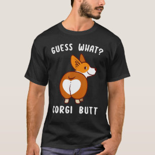 Guess What Corgi Butt Corgi Dog Pun 3 T-Shirt