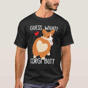 Guess What Corgi Butt  Corgi Dog  Pun T-Shirt