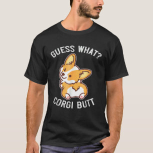 Guess What Corgi Butt Corgi Dog T-Shirt
