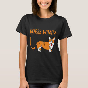 Guess What Corgi Butt Corgi Owner Dog T-Shirt