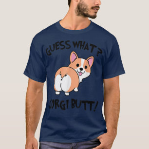Guess What Corgi Butt Cute Lover T-Shirt