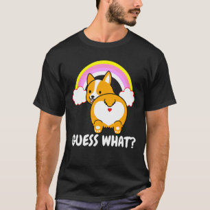 Guess What Corgi Butt Dog Mom Cute Corgi T-Shirt