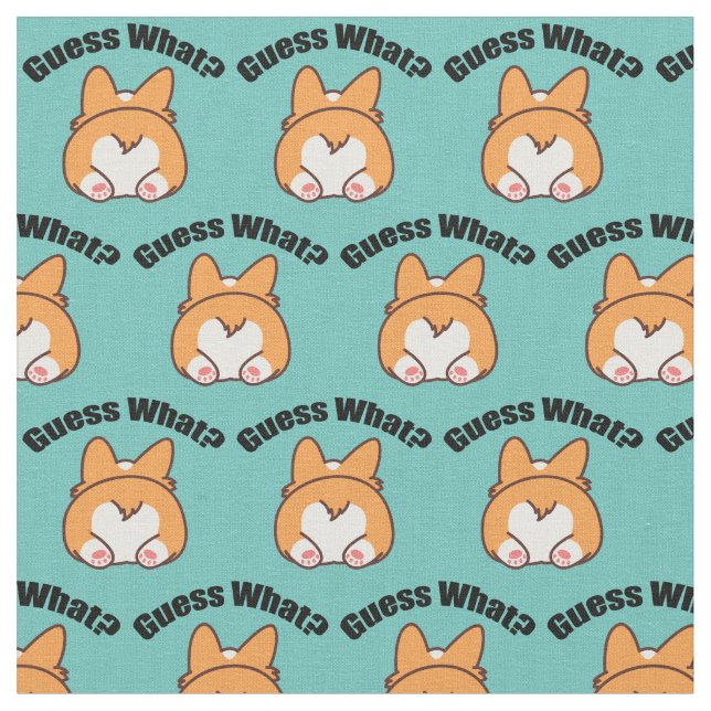 Guess What Corgi Butt Fabric (Close Up)