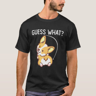 Guess What Corgi Butt For Dog T-Shirt