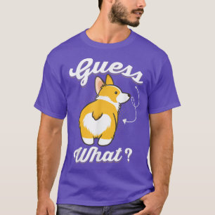 Guess What Corgi Butt Funny Corgi Dog Pet  T-Shirt
