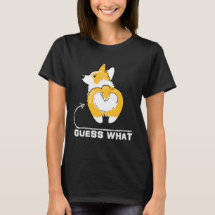 Guess What Corgi Butt Funny Corgi Owner Dog Enthus T-Shirt