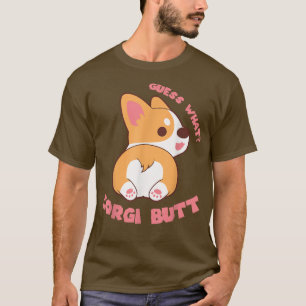 Guess What Corgi Butt Funny Dog Lover Gift T-Shirt