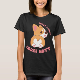Guess What Corgi Butt Funny Dog Lover Gift T-Shirt