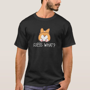 Guess what Corgi Butt Funny Welsh Corgis Dog Costu T-Shirt