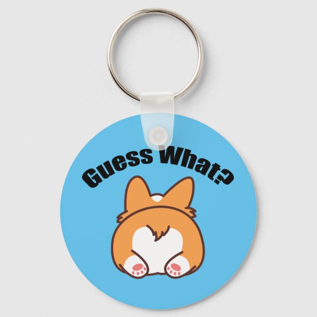 Guess What Corgi Butt Humour Keychain (Front)