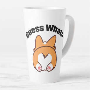 Guess What Corgi Butt Humour Latte Mug