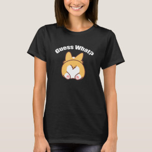 Guess What Corgi Butt Humour T-Shirt