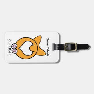 Guess What? Corgi Butt! Luggage Tag