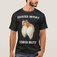 Guess what Corgi Butt real Corgi dog butt funny