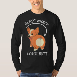 Guess What Corgi Butt T-Shirt