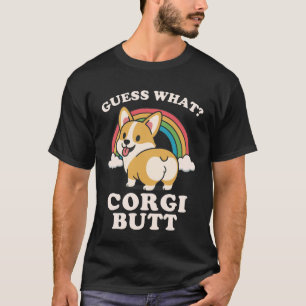 Guess What Corgi Butt T-Shirt
