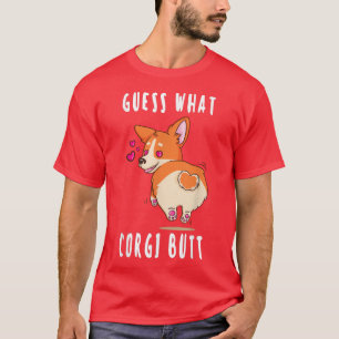 Guess What Corgi Butt Welsh Corgi Lover Dog Kawaii T-Shirt