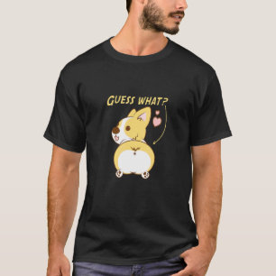 Guess What Corgi Butt Welsh Corgi T-Shirt