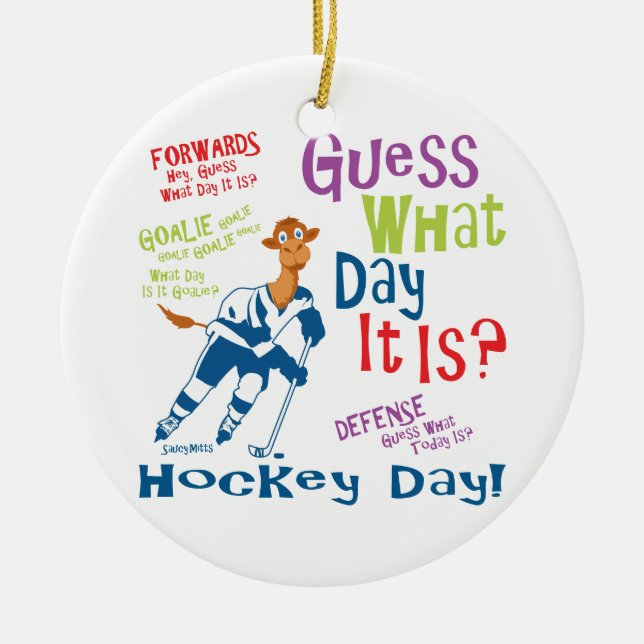 Guess What Day Hockey Ceramic Ornament (Front)
